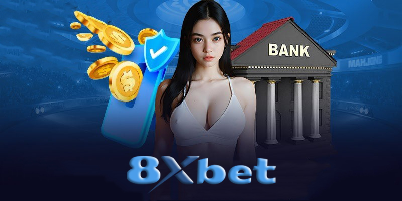 An toàn khi nạp tiền 8Xbet